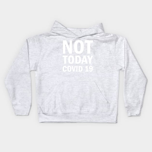 Not Today Covid 19 Kids Hoodie by valentinahramov